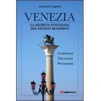 Venezia. La segreta nostalgia del mondo moderno