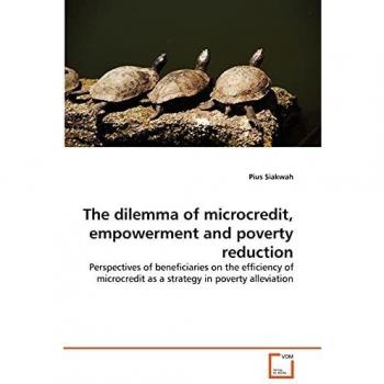 The dilemma of microcredit empowerment and poverty reduction