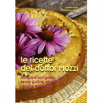 RICETTE DEL DOTTOR MOZZI. MANGIARE CON GUSTO SENZA GLUTINE, SECONDO I GRUPPI SANGUIGNI (LE)
