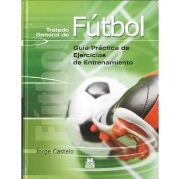 Tratado general de fútbol. Guía práctica de ejercicios de entrenamiento (Tapa dura).