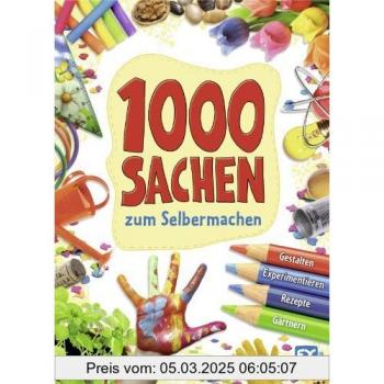massa francesca 1000 Sachen Zum Selbermachen: Gestalten, Experimentieren, Rezepte, Gärtnern