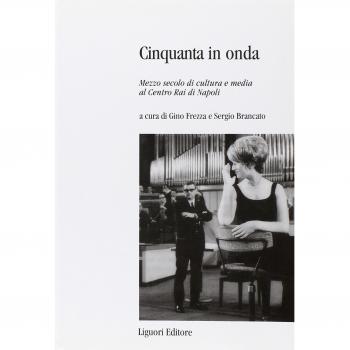 Cinquanta anni in onda. Mezzo secolo di cultura e media al centro Rai di Napoli