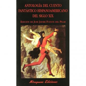 Antología del cuento fantástico hispanoamericano del siglo XIX