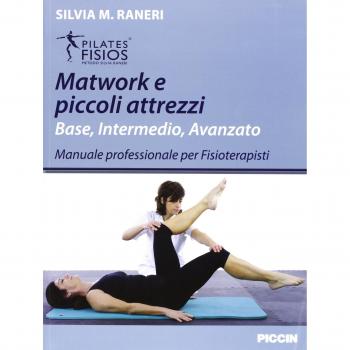 Matwork e piccoli attrezzi. Base, intermedio, avanzato. Manuale professionale per fisioterapisti