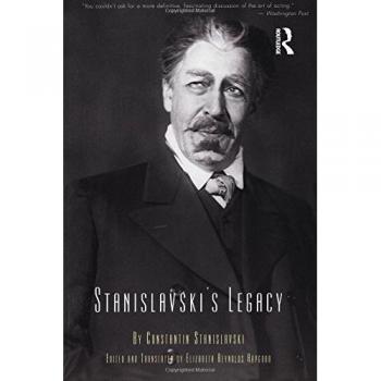 Stanislavski's Legacy: An Actor's Guide to Art and Life