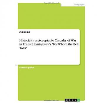 Historicity as Acceptable Casualty of War in Ernest Hemingway's For Whom the Bell Tolls