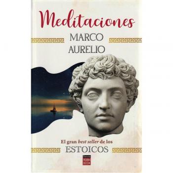Meditaciones: Cómo tener una actitud estoica ante los problemas de la vida.