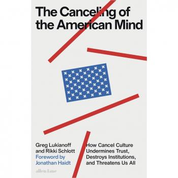 The Canceling of the American Mind by Greg Lukianoff
