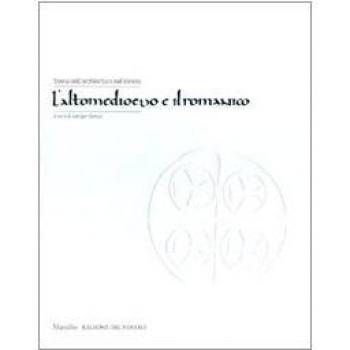 Storia dell'architettura nel Veneto. L'altomedioevo e il romanico. Ediz. illustrata