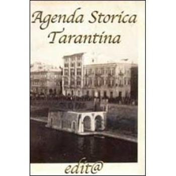 Agenda storica tarantina 2005. Luoghi vicende personaggi e piccola cronaca tarantina