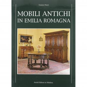 Mobili in Emilia. Con una indagine sulla civiltà dell'arredo alla corte degli Estensi