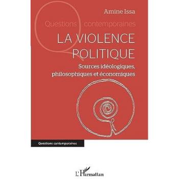 La violence politique: Sources idéologiques, philosophiques et économiques