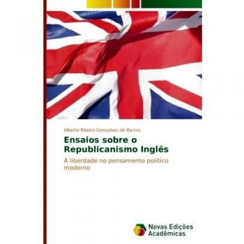 Ensaios sobre o Republicanismo Inglês: A liberdade no pensamento político moderno