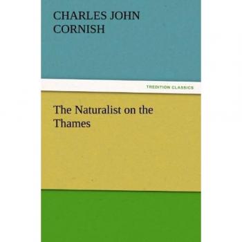The Naturalist on the Thames (TREDITION CLASSICS)