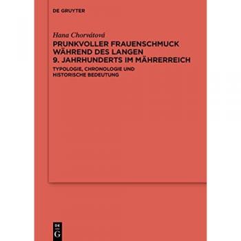 Chorvátová, Hana: Prunkvoller Frauenschmuck während des langen 9. Jahrhunderts im Mährerreich