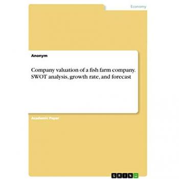 Anonymous: Company valuation of a fish farm company. SWOT analysis, growth rate, and forecast