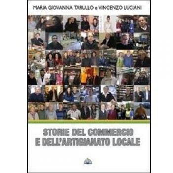 Storie del commercio e dell'artigianato locale. Alessandrino, Centocelle, Quarticciolo, Tor Sapeinza, Tor Tre Teste