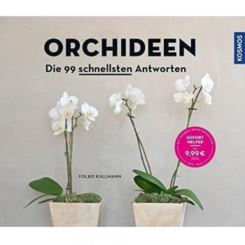 Orchideen: Die 99 schnellsten Antworten