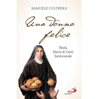 Una donna felice. Beata Maria di Gesù Santocanale
