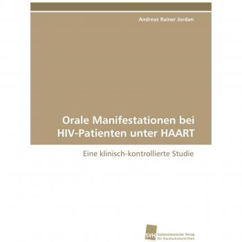 Orale Manifestationen bei HIV-Patienten unter HAART: Eine klinisch-kontrollierte Studie