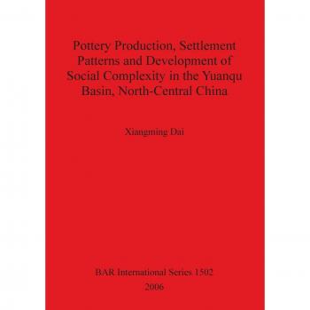 Pottery Production, Settlement Patterns and Development of Social Complexity in the Yuanqu Basin, North-Central China