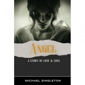 Angel: A Story of Love & Loss