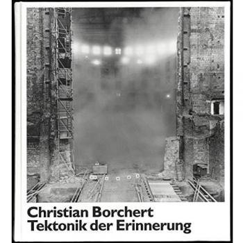Christian Borchert. Tektonik der Erinnerung