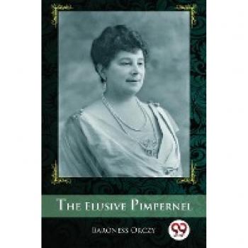 Orczy, Baroness: The Elusive Pimpernel