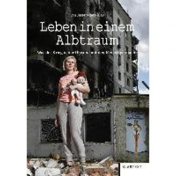 Leben in einem Albtraum: Was der Krieg in der Ukraine mit den Menschen macht