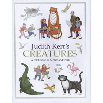 Judith Kerr’s Creatures: A Celebration of the Life and Work of Judith Kerr