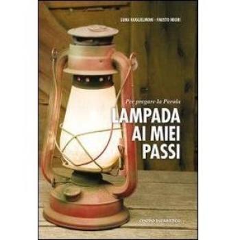 Lampada ai miei passi. Per pregare la parola