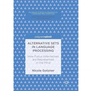 Alternative Sets in Language Processing: How Focus Alternatives are Represented in the Mind