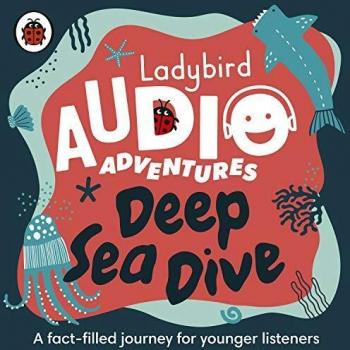 Ladybird Audio Adventures Deep Sea Dive by Ladybird