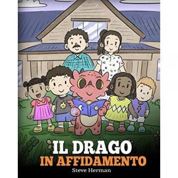 Il drago in affidamento: Una storia sull’affido familiare. (My Dragon Books Italiano, Band 40)