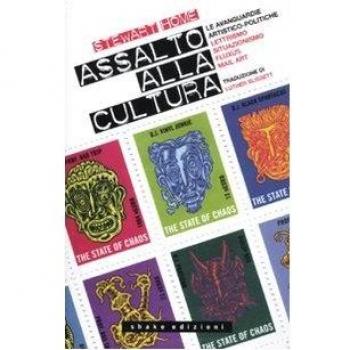 Assalto alla cultura. Le avanguardie artistico-politiche: lettrismo, situazionismo, fluxus, mail art