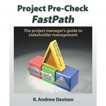 Project Pre-Check Fastpath: The Project Manager's Guide to Stakeholder Management