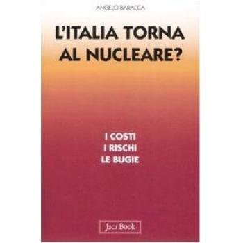 L' Italia torna al nucleare. I costi, i rischi, le bugie