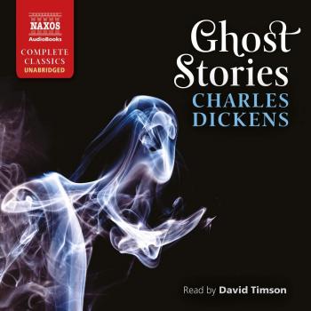 Charles Dickens: Ghost Stories [David Timson] [Naxos Audiobooks: NA0329]