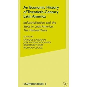 An Economic History of Twentieth-Century Latin America: Volume 3: Industrialization and the State in Latin America: The Postwar Years