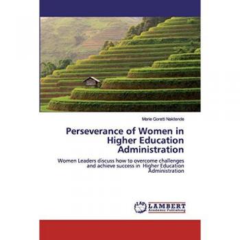 Perseverance of Women in Higher Education Administration: Women Leaders discuss how to overcome challenges and achieve success in Higher Education Administration