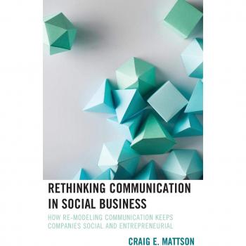 Rethinking Communication in Social Business: How Re-Modeling Communication Keeps Companies Social and Entrepreneurial