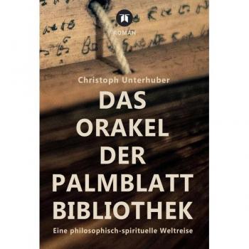 Das Orakel der Palmblatt-Bibliothek: Philosophisch-Spirituelle Weltreise