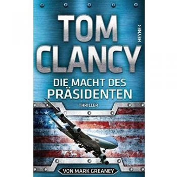 Tom Clancy Die Macht Des Präsidenten: Thriller (Jack Ryan, Band 18)