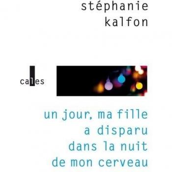 Un jour, ma fille a disparu dans la nuit de mon cerveau