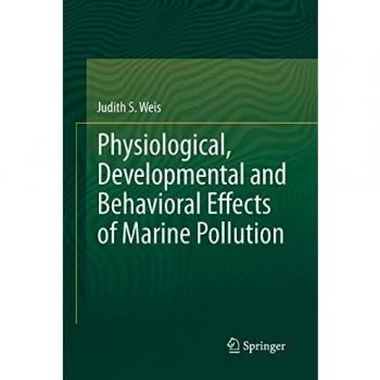 Physiological Developmental and Behavioral Effects of Marine Pollution
