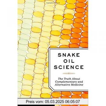 Snake Oil Science: The Truth About Complementary and Alternative Medicine