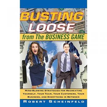 Busting Loose from the Business Game, by Robert Scheinfeld