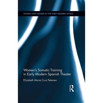 Women's Somatic Training in Early Modern Spanish Theater