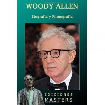 WOODY ALLEN. BIOGRAFIA Y FILMOGRAFIA: Biografía y filmografía