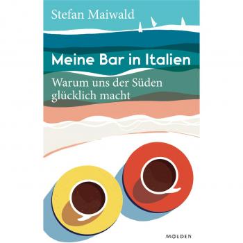 Stefan Maiwald Meine Bar In Italien: Warum Uns Der Süden Glücklich Macht